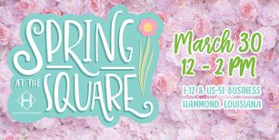 Spring at the Square in Hammond, Louisiana